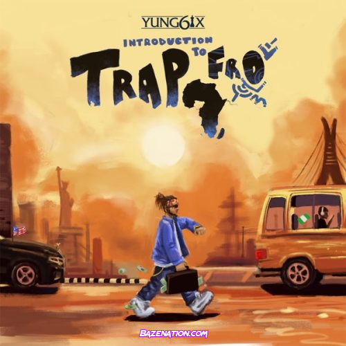 DOWNLOAD ALBUM: Yung6ix – Introduction To Trapfro [Zip File]