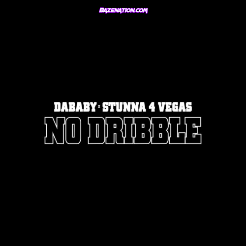 DaBaby - NO DRIBBLE Ft. Stunna 4 Vegas MP3 Download