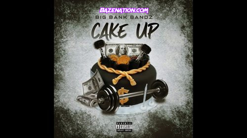 BigBankBandz - Cake Up Mp3 Download