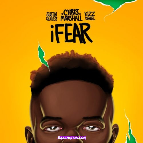 Chris Marshall ft. Justin Quiles, Kizz Daniel – iFear Mp3 Download