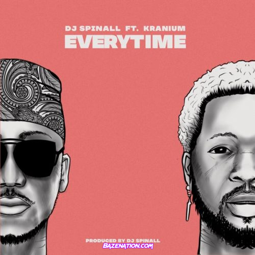 DJ Spinall ft. Kranium – Everytime Mp3 Download