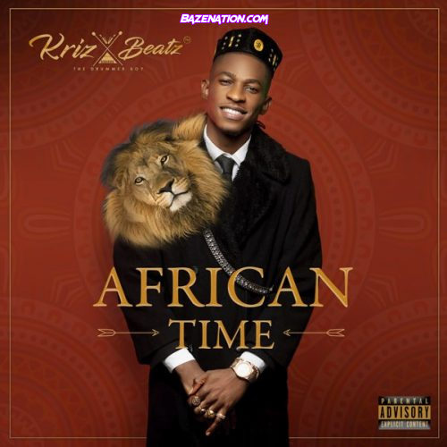 DOWNLOAD ALBUM: Krizbeatz – African Time [Zip File]