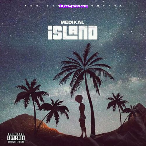 DOWNLOAD EP: Medikal – Island [Zip File]