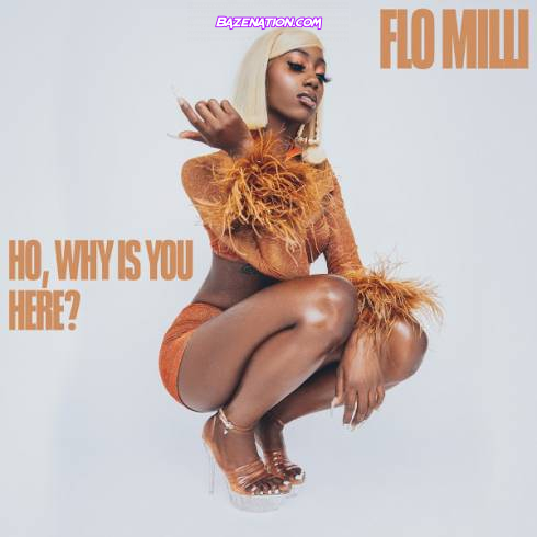 DOWNLOAD ALBUM: Flo Milli – Ho, why is you here ? [Zip File]
