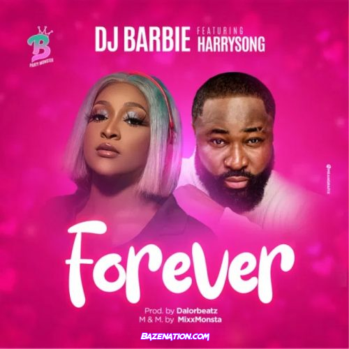 DJ Barbie ft. Harrysong – Forever Mp3 Download