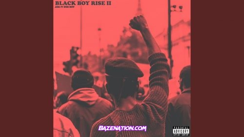 JAG & Doe Boy - Black Boy Rise II Mp3 Download