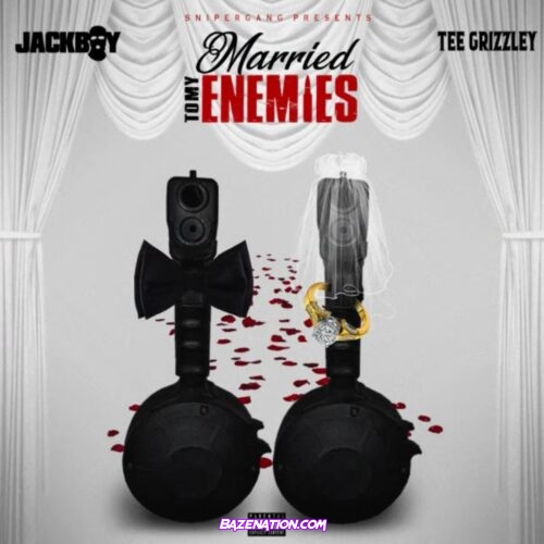 Jackboy & Tee Grizzley - Married To My Enemies Mp3 Download