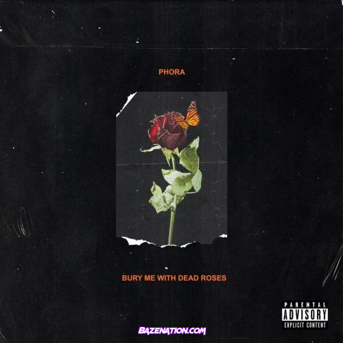 DOWNLOAD ALBUM: Phora - Bury Me With Dead Roses [Zip File]