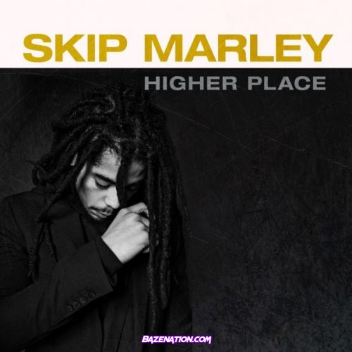 DOWNLOAD ALBUM: Skip Marley – Higher Place [Zip File]