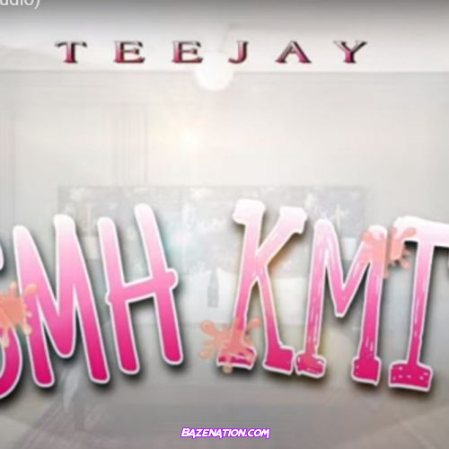 TeeJay – SMH KMT Mp3 Download