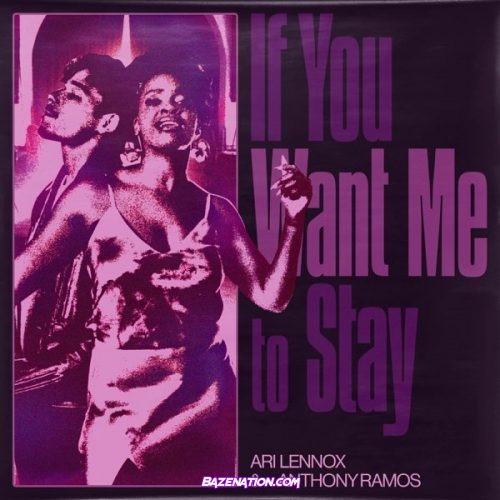 Ari Lennox & Anthony Ramos - If You Want Me To Stay Mp3 Download