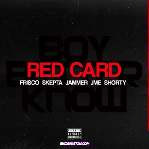 Frisco - Red Card ft. Skepta, Jammer, JME & Shorty Mp3 Download