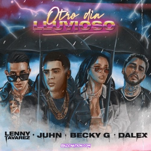 Juhn, Lenny Tavarez & Becky G - Otro Día Lluvioso ft. Dalex Mp3 Download