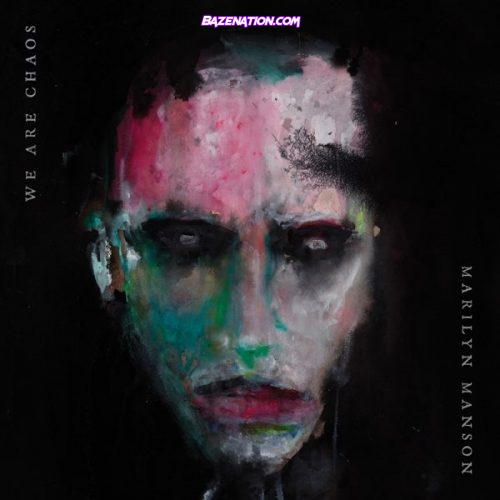 DOWNLOAD ALBUM: Marilyn Manson - WE ARE CHAOS [Zip File]