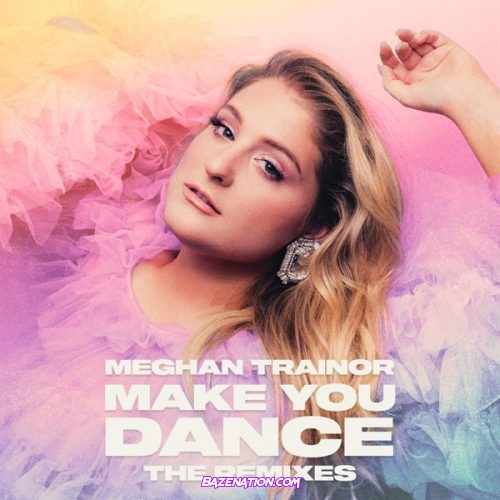 Meghan Trainor & Jay Dixie - Make You Dance (Jay Dixie Remix) Mp3 Download