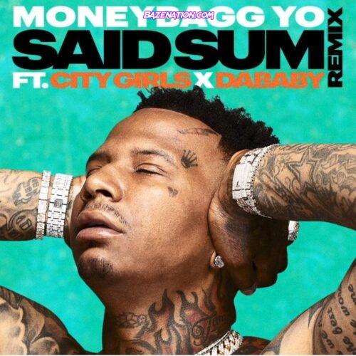 Moneybagg Yo - Said Sum (Remix) Ft. City Girls & DaBaby Mp3 Download