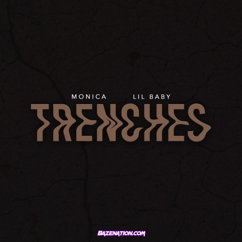 Monica - Trenches Ft. Lil Baby Mp3 Download