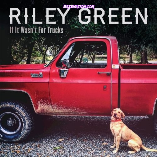 DOWNLOAD EP: Riley Green - If It Wasn’t for Trucks [Zip File]