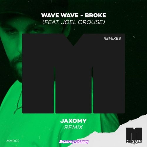 Wave Wave – Broke ft. Joel Crouse [Jaxomy Remix] Mp3 Download