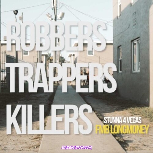 FMB LongMoney & Stunna 4 Vegas - Robbers Trappers Killers Mp3 Download