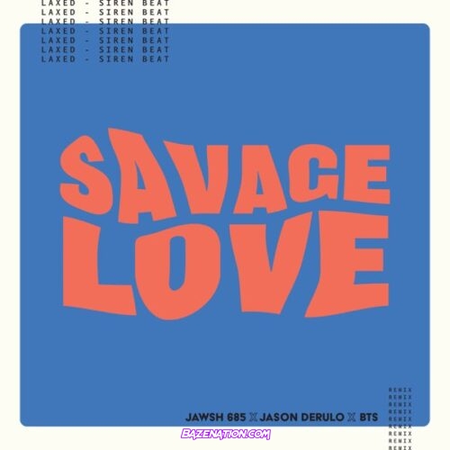 Jawsh 685, Jason Derulo & BTS - Savage Love (Laxed – Siren Beat) [BTS Remix] Mp3 Download
