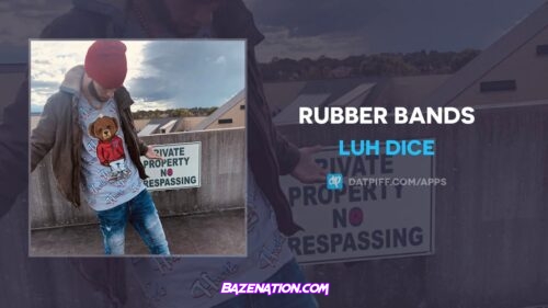 Luh Dice - Rubber Bands Mp3 Download