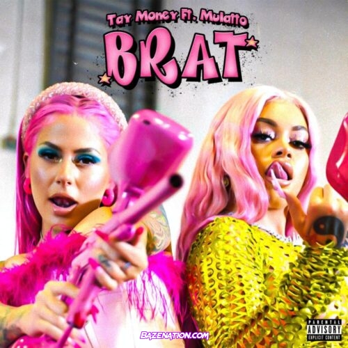 Tay Money - Brat ft. Mulatto Mp3 Download