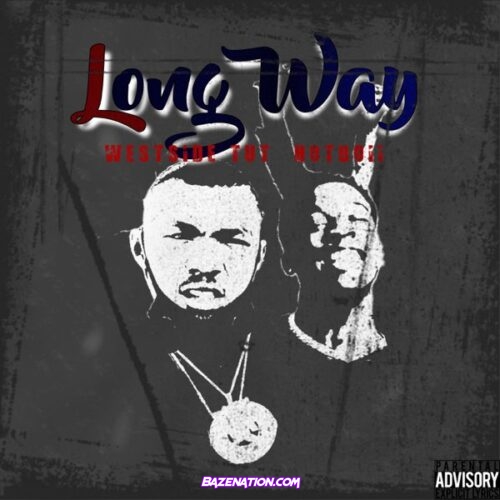 Westside Tut - Long Way ft. Hotboii Mp3 Download