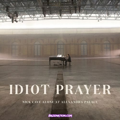 DOWNLOAD ALBUM: Nick Cave & The Bad Seeds - Idiot Prayer (Nick Cave Alone at Alexandra Palace) [Zip File]