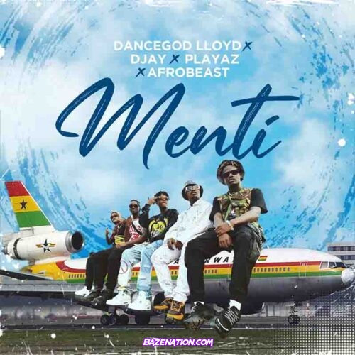 Dancegod Lloyd – Menti Ft. D Jay, Playaz & Afrobeast Mp3 Download