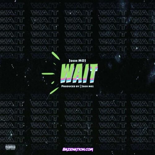 Josh M.O.J - Wait Mp3 Download