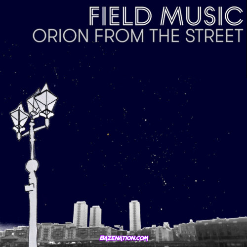 Field Music – Orion From The Street Mp3 Download