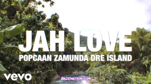 Popcaan & Zamunda – Jah Love ft. Dre Island Mp3 Download