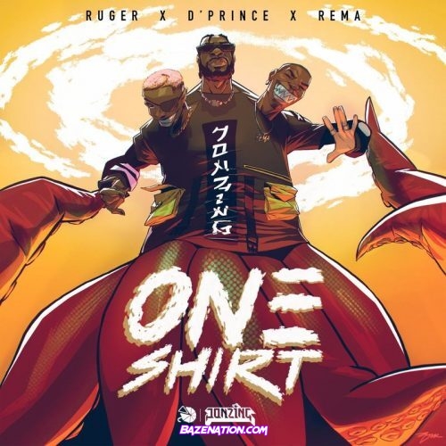 Ruger - One Shirt ft D’Prince & Rema Mp3 Download