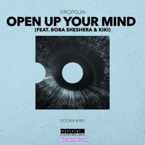 Dropgun - Open Up Your Mind (feat. Boba Sheshera & Kíki) Mp3 Download