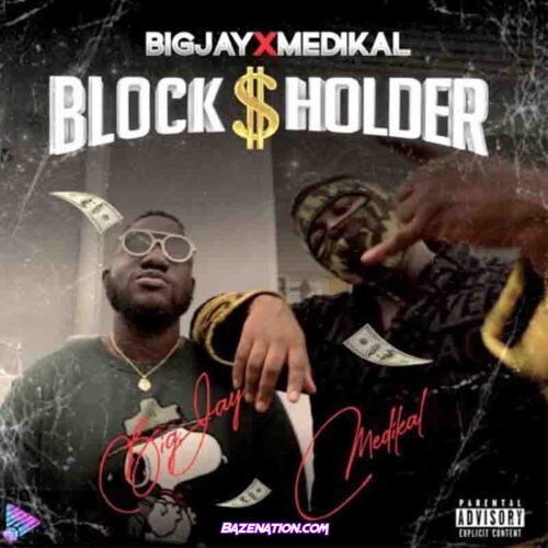 Big Jay – Blockholder Ft. Medikal MP3 Download