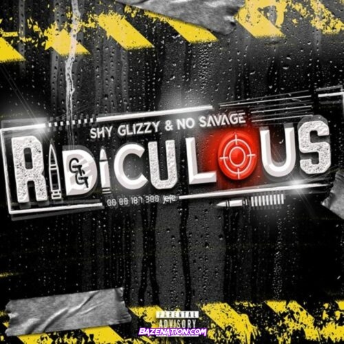 Shy Glizzy & No Savage - Ridiculous Mp3 Download