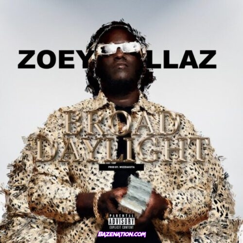 Zoey Dollaz – Broad Day Light Mp3 Download