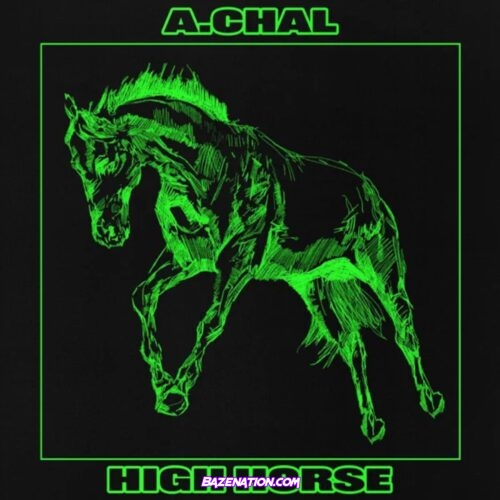 A.CHAL - High Horse MP3 Download