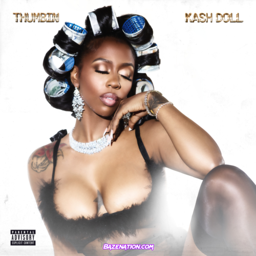 Kash Doll - Thumbin Mp3 Download