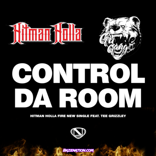 Hitman Holla & Tee Grizzley - Control Da Room Mp3 Download