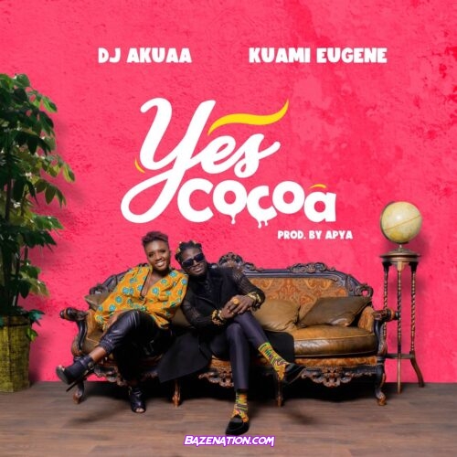 DJ Akua - Yes Cocoa ft. Kuami Eugene Mp3 Download