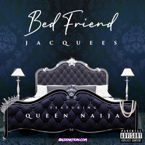 Jacquees - Bed Friend (feat. Queen Naija) Mp3 Download