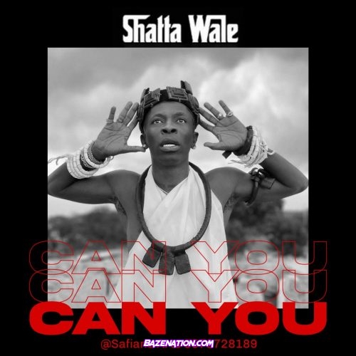 Shatta Wale – Can You Mp3 Download