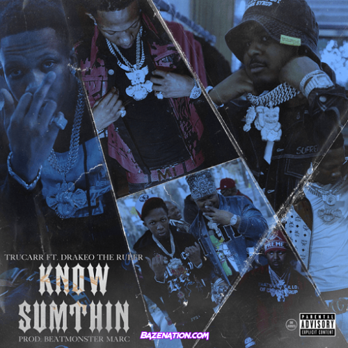 Tru Carr & Drakeo The Ruler - Know Sumthin Mp3 Download