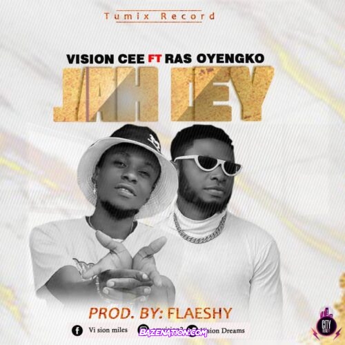 Vision Cee – Jah Dey ft. Ray Oyengko Mp3 Download