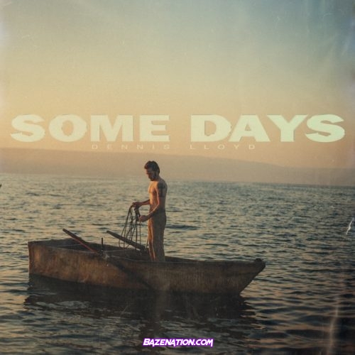 Dennis Lloyd – Some Days Mp3 Download