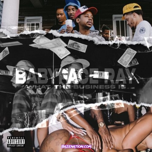 Babyface Ray – What The Business Is Mp3 Download