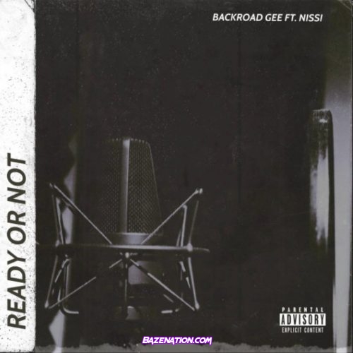 BackRoad Gee - Ready Or Not Ft. Nissi Mp3 Download