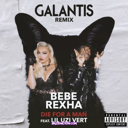Bebe Rexha - Die For A Man (Galantis Remix) (feat. Lil Uzi Vert) Mp3 Download